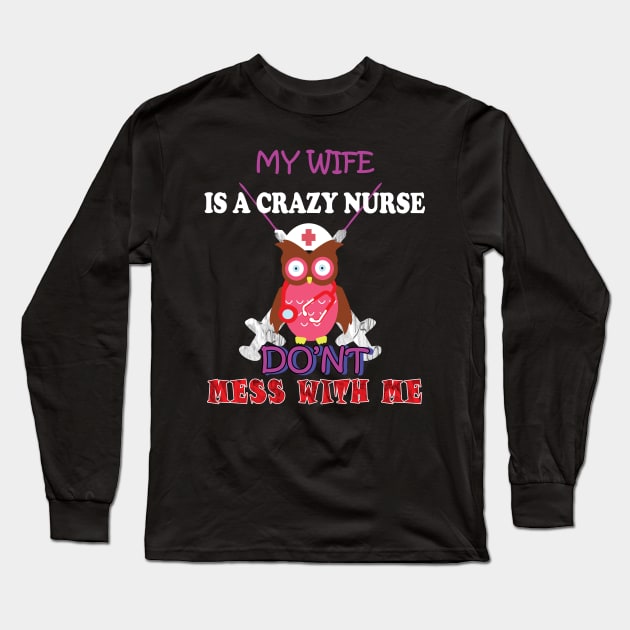 my wife is a crazy nurse Long Sleeve T-Shirt by Yaman